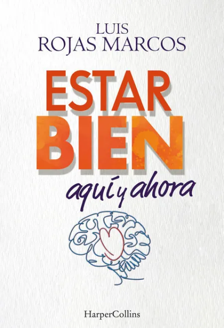 Estar Bien Aquí y Ahora. Cómo Superar la Incertidumbre que nos Pr