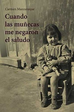 CUANDO LAS MUÑECAS ME NEGARON EL SALUDO CARMEN MAN