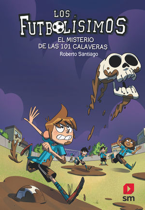 FUTBOLISIMOS 15 EL MISTERIO DE LAS 101 CALAVERAS