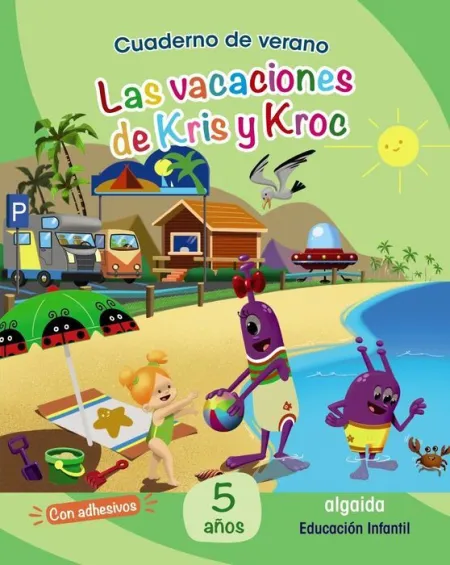 Cuaderno de Verano: las Vacaciones de Kris y Kroc. 5 Años