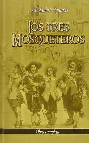 LOS TRES MOSQUETEROS ALEJANDRO DUMAS