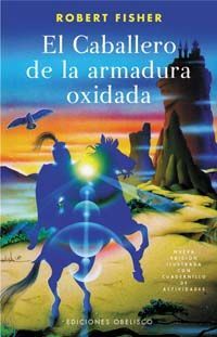 EL CABALLERO DE LA ARMADURA OXIDADA  ROBERT FISHER