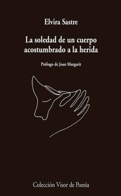 La Soledad de un Cuerpo Acostumbrado Elvira Sastre
