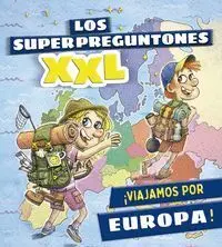 Los Superpreguntones Xxl. ¡Viajamos por Europa!