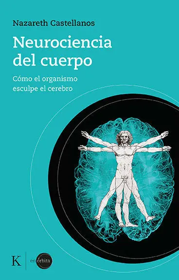 Neurociencia del Cuerpo:como Organismo Esculpe Cer