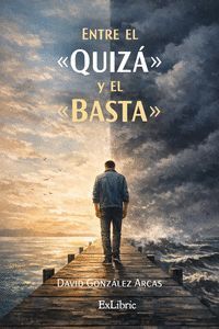 ENTRE EL «QUIZÁ» Y EL «BASTA»