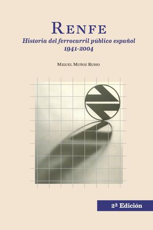 RENFE HISTORIA DEL FERROCARRIL PUBLICO ESPAÑOL (1941-2004)
