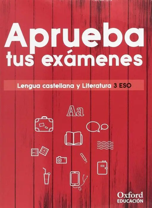 Aprueba Tus Exámenes. Lengua Castellana y Literatura 3. º eso