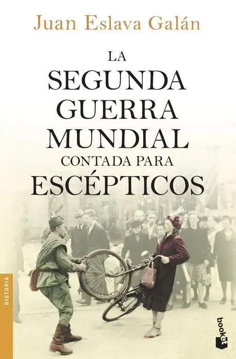 La Segunda Guerra Mundial Contada para Escepticos