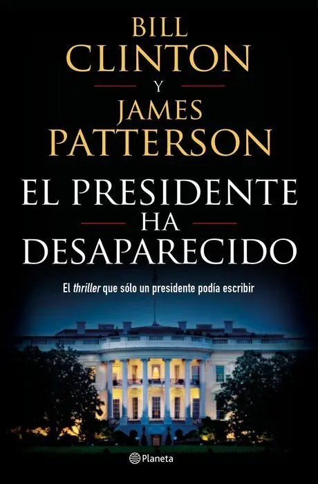 El Presidente Ha Desaparecido Bill Clinton y James