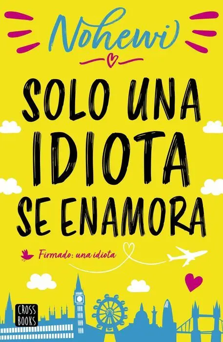 Solo una Idiota se Enamora