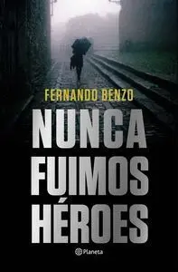 Nunca Fuimos Heroes
