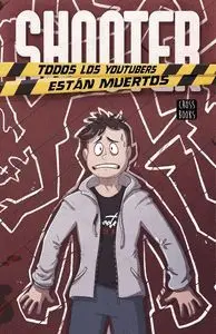 Shooter. Todos los Youtubers Están Muertos