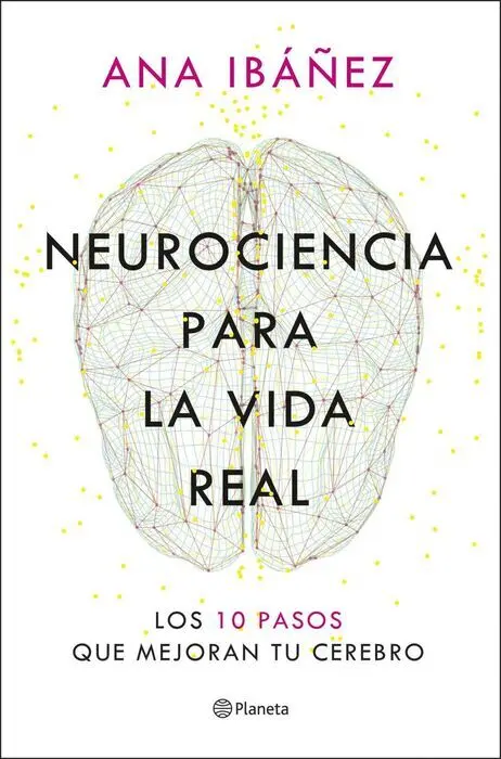 Neurociencia para la Vida Real:10 Pasos Mejoran Cerebro