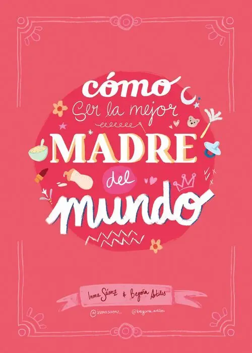 Como Ser la Mejor Madre del Mundo