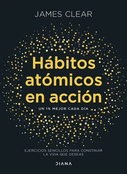 Habitos Atomicos en Accion:ejercicios Sencillos para