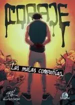 Coraje. Las Malas Compañías