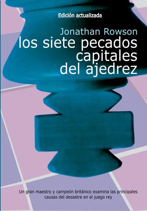 Los Siete Pecados Capitales del Ajedrez (Ed. actualizada)