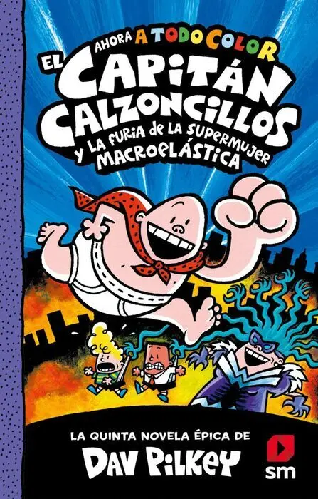 El Capitán Calzoncillos y la Furia de la Supermujer Macroelástica