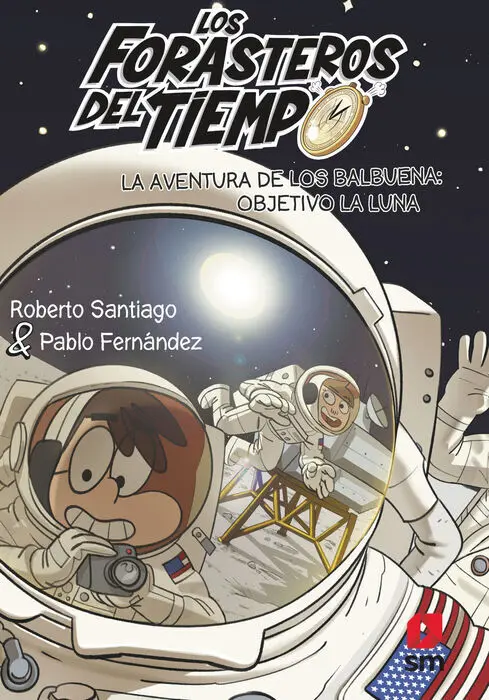 La Aventura de los Balbuena Objetivo la Luna (Forasteros del Tiempo 12)