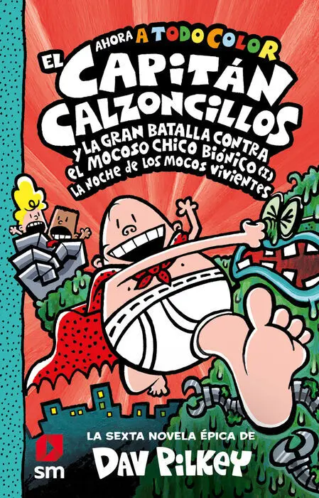 El Capitán Calzoncillos y la Gran Batalla Contra el Mocoso Chico