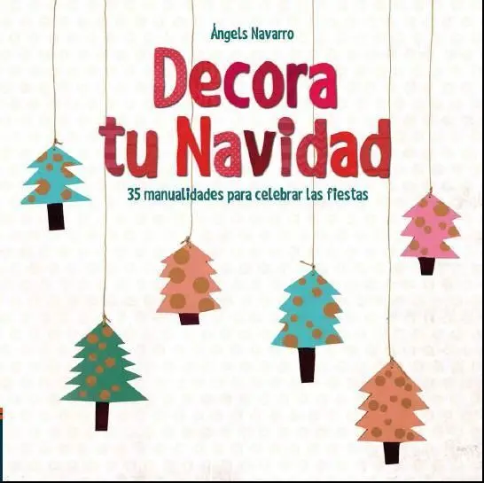 Decora tu Navidad 35 Manualidades para Celebrar la