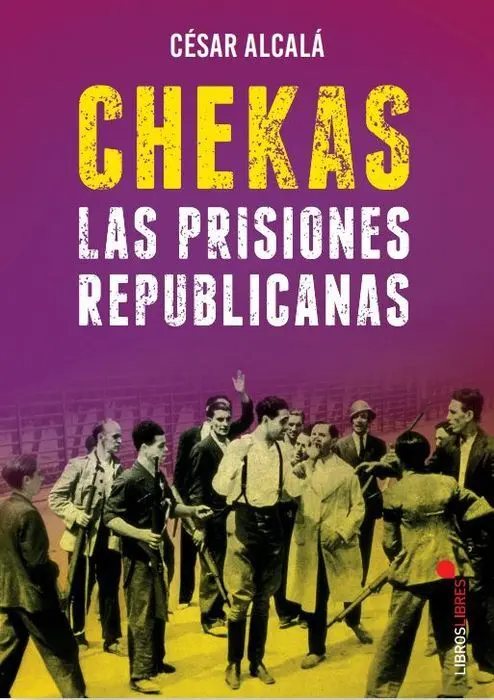 Chekas. Las Prisiones Republicanas