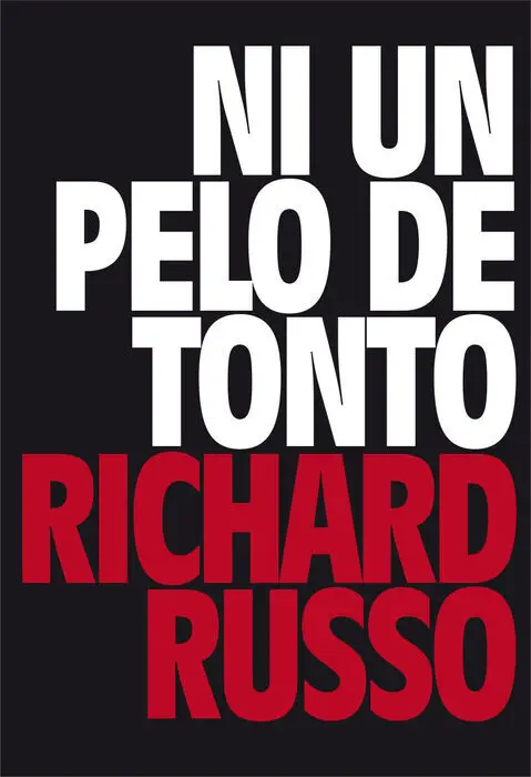 Ni un Pelo de Tonto Richard Russo
