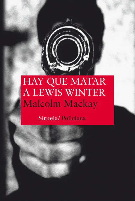 Hay que Matar a Lewis Winter Malcom Mackay