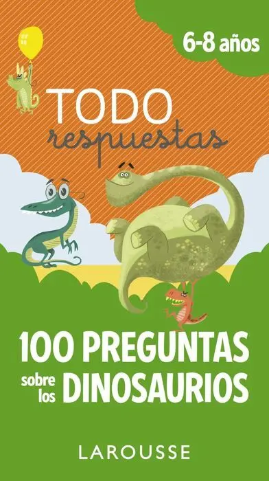 Todo Respuestas - 100 Preguntas Sobre los Dinosaur