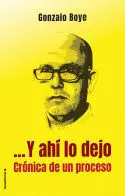 Y Ahí lo Dejo. Crónica de un Proceso