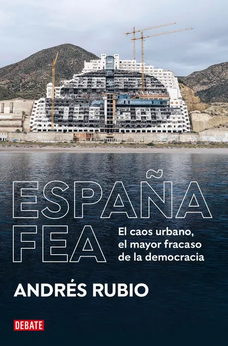 España Fea:por que el Caos Urbano y Paisajistico M
