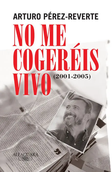 No me Cogereis Vivo Arturo Perez-Reverte