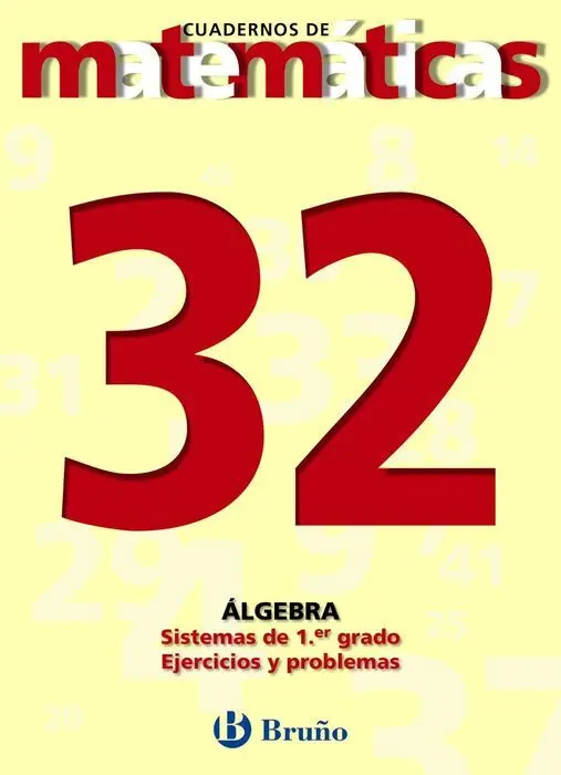 32 Sistemas de Primer Grado. Ejercicios y Problemas