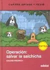 Cuatro Amigos y Medio Operacion: Salvar la Salchic