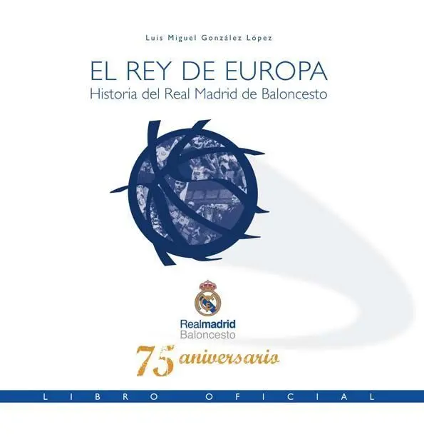 El Rey de Europa Historia del Real Madrid