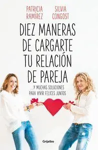 Diez Maneras de Cargarte tu Relacion de Pareja