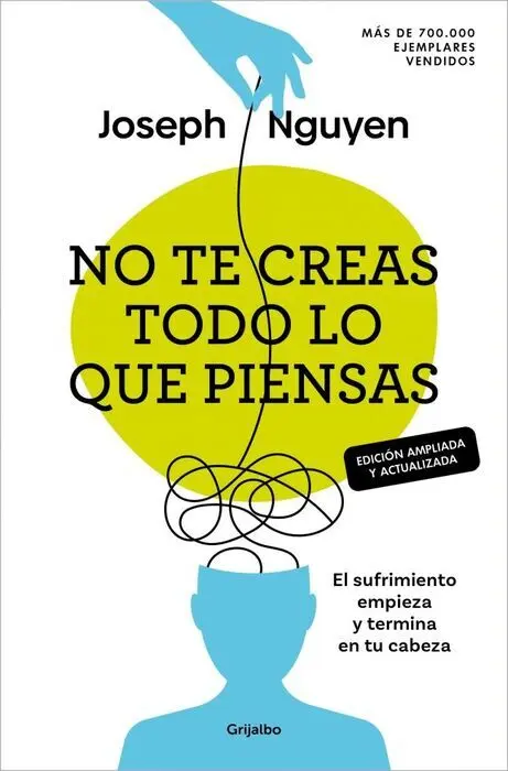 No te Creas Todo lo que Piensas (Edicion Ampliada y Actualizada)