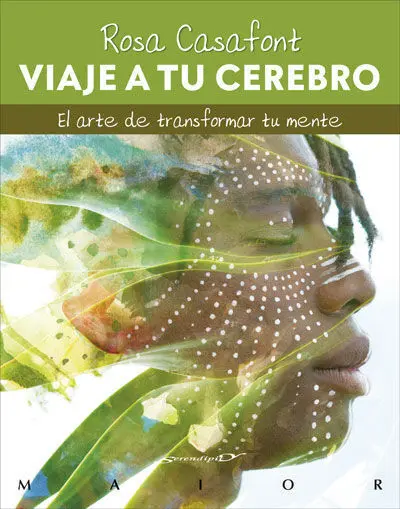 Viaje a tu Cerebro. El Arte de Transformar tu Mente