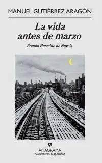 La Vida Antes de Marzo Manuel Gutierrez Aragon