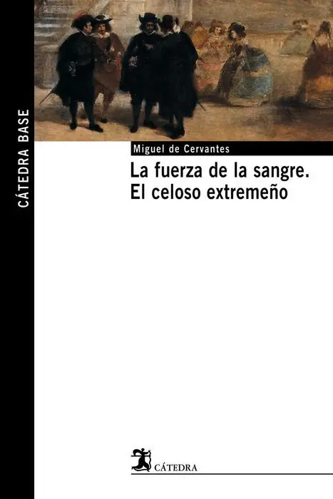 La Fuerza de la Sangre. el Celoso Extremeño 1