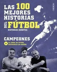 Las 100 Mejores Historias del Futbol