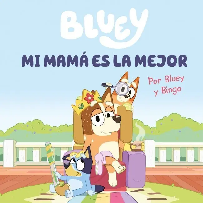 Bluey. Un Cuento - mi Mamá Es la Mejor (Edición en