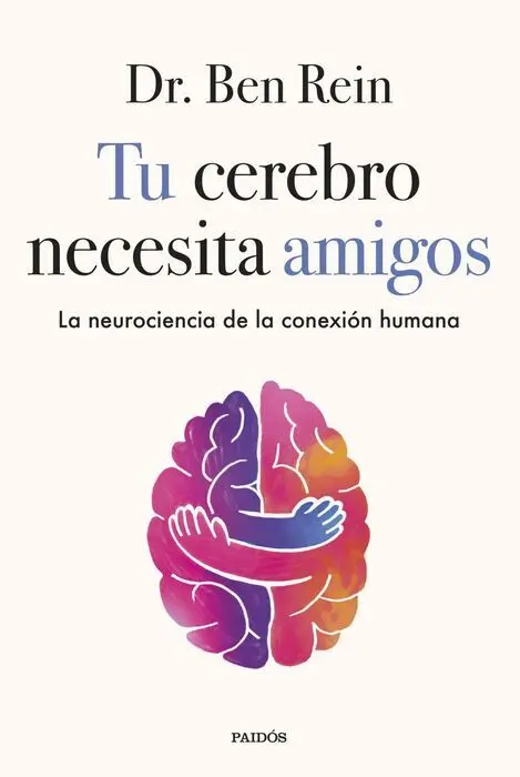 Tu Cerebro Necesita Amigos