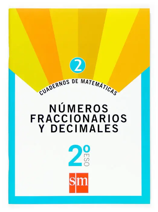 Cuader. matema. 2 Numeros Fracciona. y Decima. 2ºeso