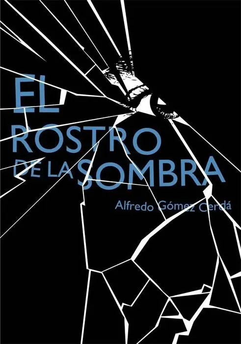 El Rostro de la Sombra Alfredo Gomez Cerda