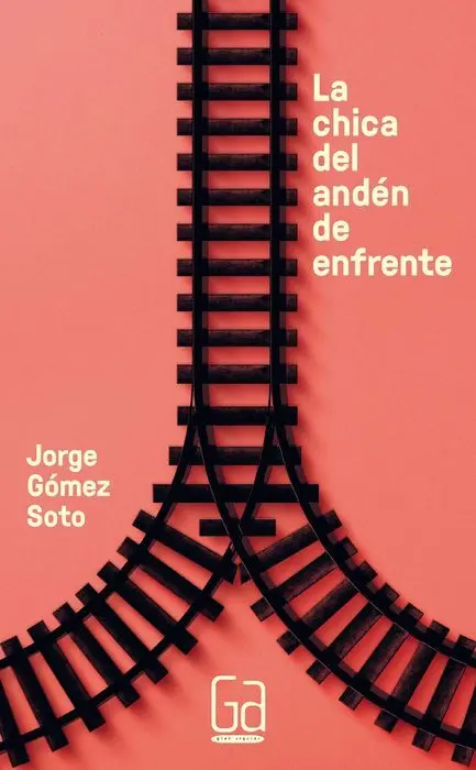 La Chica del Anden de Enfrente Jorge Gomez Soto