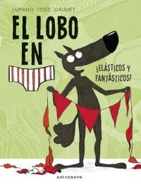 El Lobo en Calzoncillos 3 Elasticos y Fantasticos