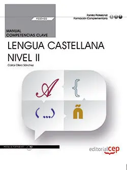 Manual. Competencia Clave. Comunicación en Lengua Castellana. Nivel Ii (Fcov22).