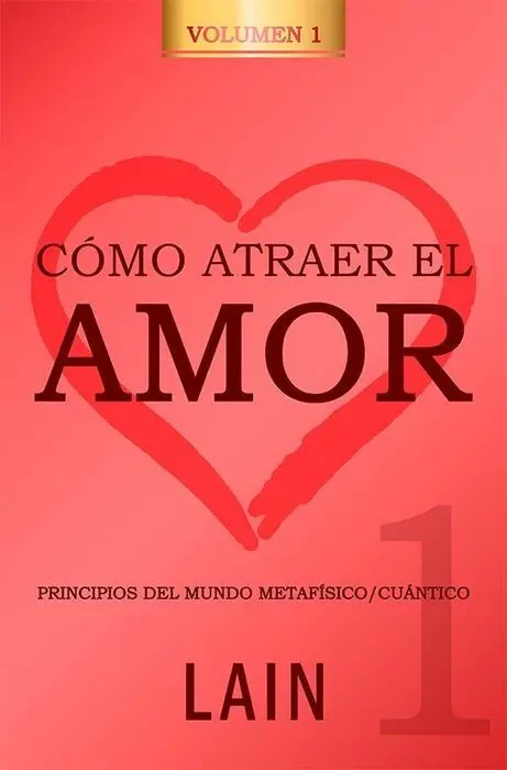 Como Atraer el Amor Vol 1